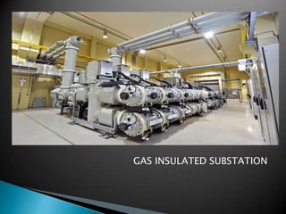 GAS INSULATED SUBSTATION
 