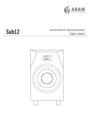 Sub12
Operation Manual / Bedienungsanleitung
English / deutsch
On
Standby - Protect
Sub12
 