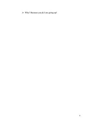 Why? Because you & I are going up!
4
 
