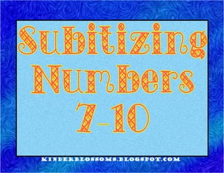 Subitizing Numbers 7-10 by KinderBlossoms