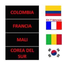 COLOMBIA FRANCIA MALI COREA DEL SUR 