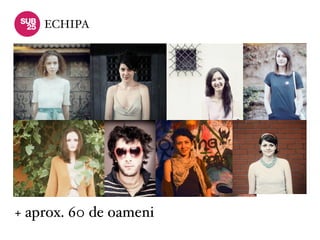 ECHIPA




+ aprox. 60 de oameni
 