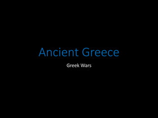 Ancient Greece
Greek Wars
 