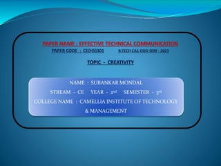 NAME : SUBANKAR MONDAL
STREAM - CE YEAR - 2nd SEMESTER - 3rd
COLLEGE NAME : CAMELLIA INSTITUTE OF TECHNOLOGY
& MANAGEMENT
 