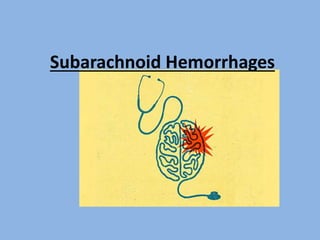 Subarachnoid Hemorrhages
 