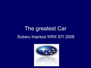 The greatest Car Subaru Impreza WRX STI 2008 