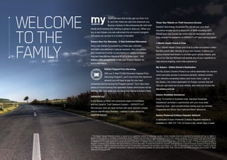 1. The Subaru Assured Warranty product is issued by our appointed network of authorised retailers. Subaru Australia does not underwrite the warranty and has no liability in
respect of this warranty. 2. Available at participating Subaru Retailers only and does not apply to rental and some other classes of vehicle. For full Capped Price Servicing Program
Terms and Conditions visit www.subaru.com.au/service/capped-price-servicing. Subaru BRZ variants are covered by our 3 Year/60,000 Kilometre Capped Price Servicing Program.
3. DATADOTTDS®
is a theft deterrent not a theft prevention mechanism. 4. Vehicles must be comprehensively insured. Terms and conditions apply. 5. 12 Month Roadside Assistance
Program is standard upon activation with relevant Motoring Club in each state. To receive this benefit the customer must opt into the 12 Month Roadside Assistance Program at time
of vehicle delivery. Eligible customers are those retail and novated lease customers who purchase a new Subaru on or after 1st June 2013 and have less than 5 vehicles under the
Club Membership offer. Customers must provide a valid phone and residential address, as well as date of birth. Fleet, Government and Rental companies are excluded. 6. Offers
valid until 31st August 2016.
WELCOME
TOTHE
FAMILY
There are cars that simply get you from A to
B, and then there are cars that empower you.
Buying a Subaru is like embracing life with both
hands and knowing that nothing is going to stop you. When you
buy a new Subaru you are welcomed into an owner’s program
that gives you access to a number of benefits:
Subaru New Car Warranty - 3 Year/Unlimited Kilometres
Every new Subaru is covered by a three year unlimited
kilometre manufacturer’s national warranty. You can protect
your investment further, by purchasing an additional Subaru
Assured New Vehicle Warranty of up to three years1
. Visit
subaru.com.au/warranty or ask your Subaru Retailer for
more information.
Subaru Capped Price Servicing
With our 3 Year/75,000 Kilometre Capped Price
Servicing Program2
, you’ll now know the maximum
amount you will have to pay for your next
scheduled service during the Program period2
. You’ll also have
peace of mind knowing that specialist Subaru technicians will be
looking after your pride and joy using only Genuine Subaru Parts.
DATADOTTDS®
Every Subaru is fitted with advanced engine immobilisers
and the DataDot Theft Deterrent System – DATADOTTDS®
.
Microscopic dots are laser-etched with each vehicle’s unique
Vehicle Identification Number – making it a less attractive
target for thieves3
.
Three Year Rebate on Theft Insurance Excess
DataDot Technology (Australia) Pty Ltd will pay your theft
insurance excess (up to a maximum of $800 including GST)
should your new Subaru be stolen and not recovered within 45
days despite the presence of DATADOTTDS®4
and warning labels4
.
1-Month Health Check  Chat
The 1-Month Health Check and Chat is a free consultation within
the first month after delivery of your new Subaru. It allows our
factory-trained technicians to provide quick vehicle checks, and
one of our Service Advisors will answer any of your questions to
help ensure ongoing, worry-free experience.
My Subaru - Online Owner’s Destination
The My Subaru Owner’s Portal is an online destination for owners
which provides access to exclusive benefits, tailored content,
your vehicle’s ownership history and much more. Login to
My Subaru, the online destination for Subaru owners that will
help you get more out of your vehicle, and more out of your life.
my.subaru.com.au
Subaru Roadside Assistance
Enjoy 12 months of Australia-wide, standard Roadside
Assistance5
provided in partnership with your local state
Motoring Club - plus complimentary extras such as member
magazines and Show Your Card and Save6
discounts.
Subaru Preferred Collision Repairer Network
A dedicated Subaru Preferred Collision Repairer helpline is
available on 1800 737 179, 24-hours a day, seven days a week.
 