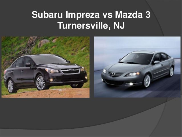 Subaru Impreza vs Mazda 3 Turnersville, NJ