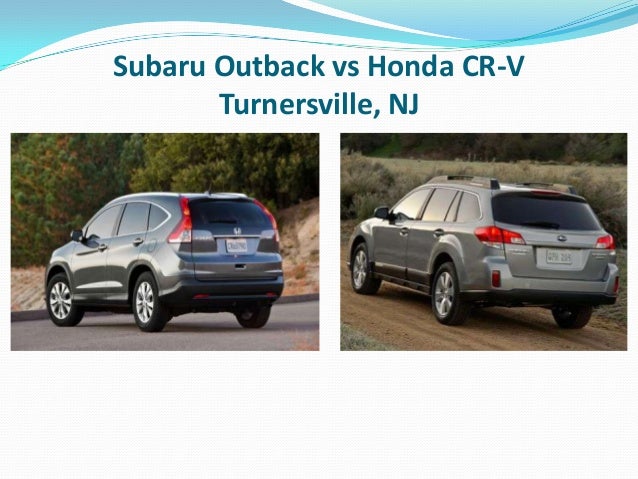 Outback Vs Crv >> Subaru Outback Vs Honda Cr V Turnersville Nj Outback Vs Crv >> Subaru Outback Vs Honda Cr V Turnersville Nj