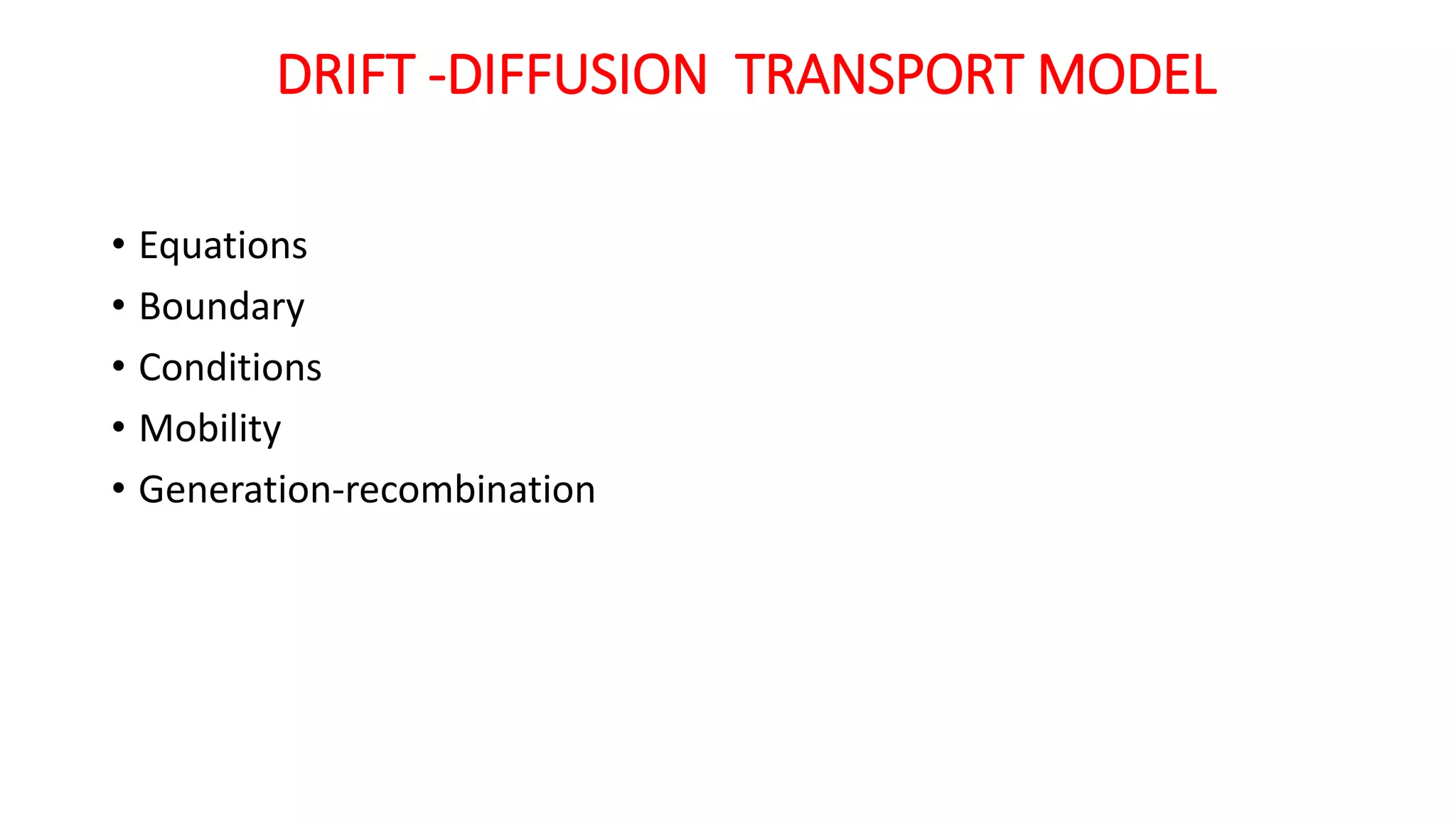 DRIFT DIFFUSION TRANSPORT MODEL | PPTX | Physics | Science