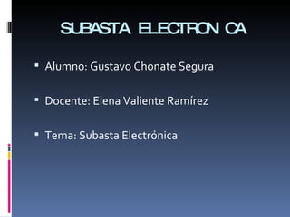 SUBASTA ELECTRONICA ,[object Object],[object Object],[object Object]