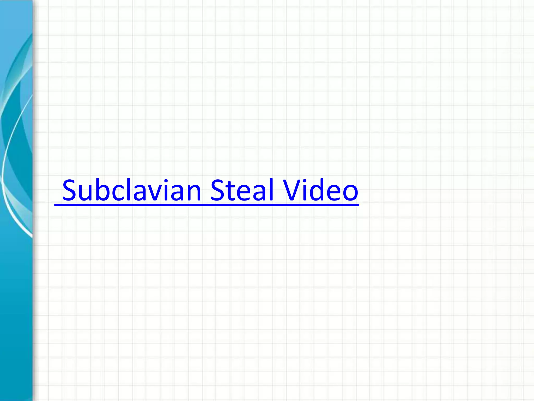 Subclavian Steal Video 
 