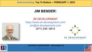 Subcontracting: Top To Bottom – FEBRUARY 1, 2023
J SCHAUS & ASSOCIATES – Washington DC
hello@JenniferSchaus.com
TOPIC: STR...