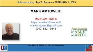 Subcontracting: Top To Bottom – FEBRUARY 1, 2023
J SCHAUS & ASSOCIATES – Washington DC
hello@JenniferSchaus.com
TOPIC: MAR...