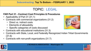 Subcontracting: Top To Bottom – FEBRUARY 1, 2023
J SCHAUS & ASSOCIATES – Washington DC
hello@JenniferSchaus.com
TOPIC: LEG...