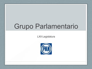 Grupo Parlamentario
      LXII Legislatura
 