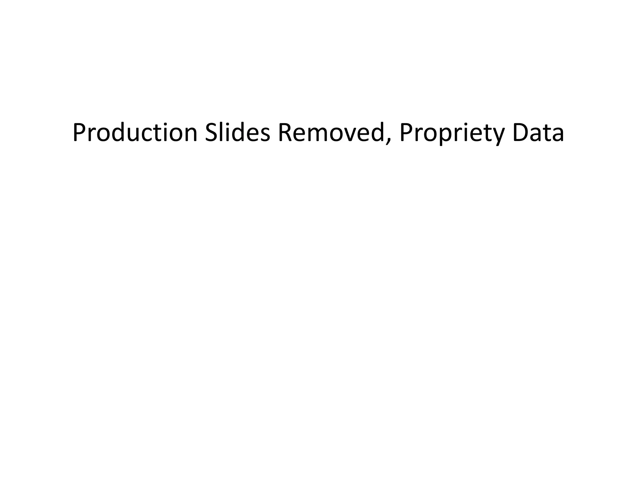 Production Slides Removed, Propriety Data