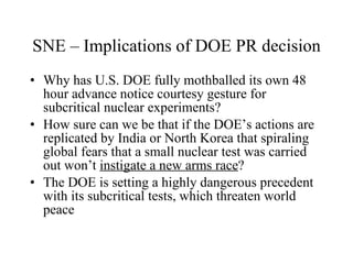 SNE – Implications of DOE PR decision <ul><li>Why has U.S. DOE fully mothballed its own 48 hour advance notice courtesy ge...