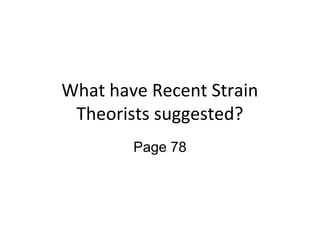 What have Recent Strain
 Theorists suggested?
        Page 78
 
