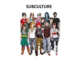 SUBCULTURE
 