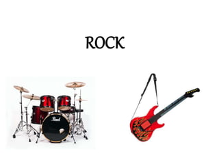 ROCK
 