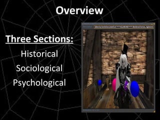 Overview Three Sections: Historical Sociological Psychological 