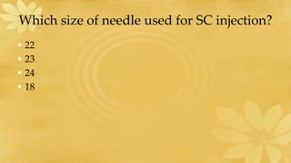 Which size of needle used for SC injection?
• 22
• 23
• 24
• 18
 