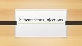 Subcutaneous Injections
 
