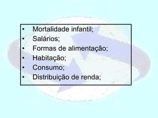 Mortalidade infantil; Salários; Formas de alimentação; Habitação; Consumo; Distribuição de renda; 