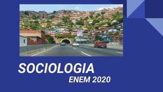 SOCIOLOGIA
ENEM 2020
 