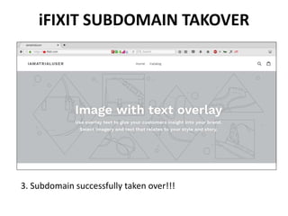 iFIXIT SUBDOMAIN TAKOVER
3. Subdomain successfully taken over!!!
 