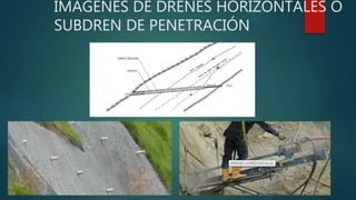 IMÁGENES DE DRENES HORIZONTALES O
SUBDREN DE PENETRACIÓN
 
