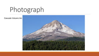 Photograph
Cascade Volcanic Arc
 