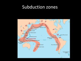 Subduction zones
 