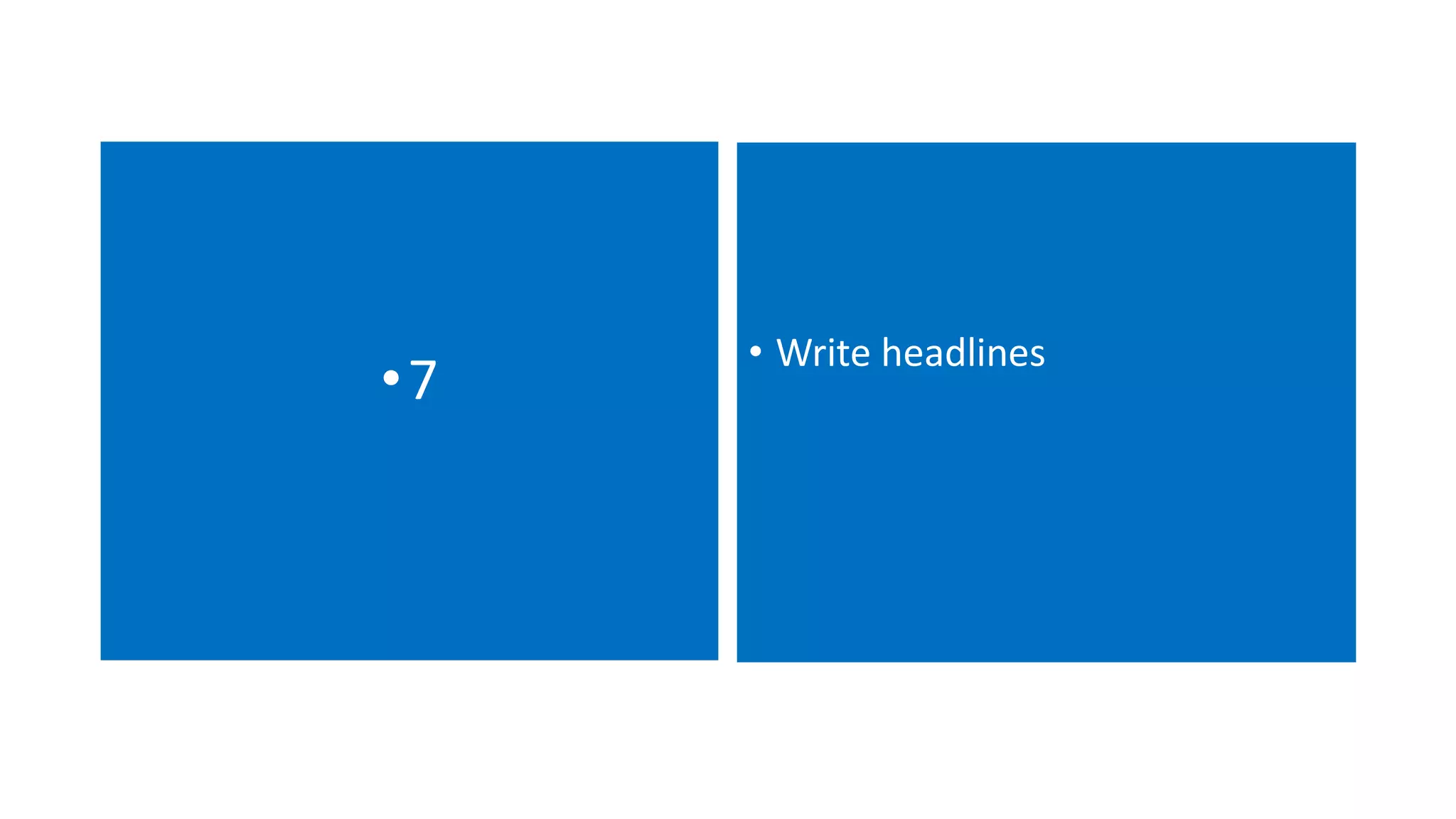 •7 • Write headlines