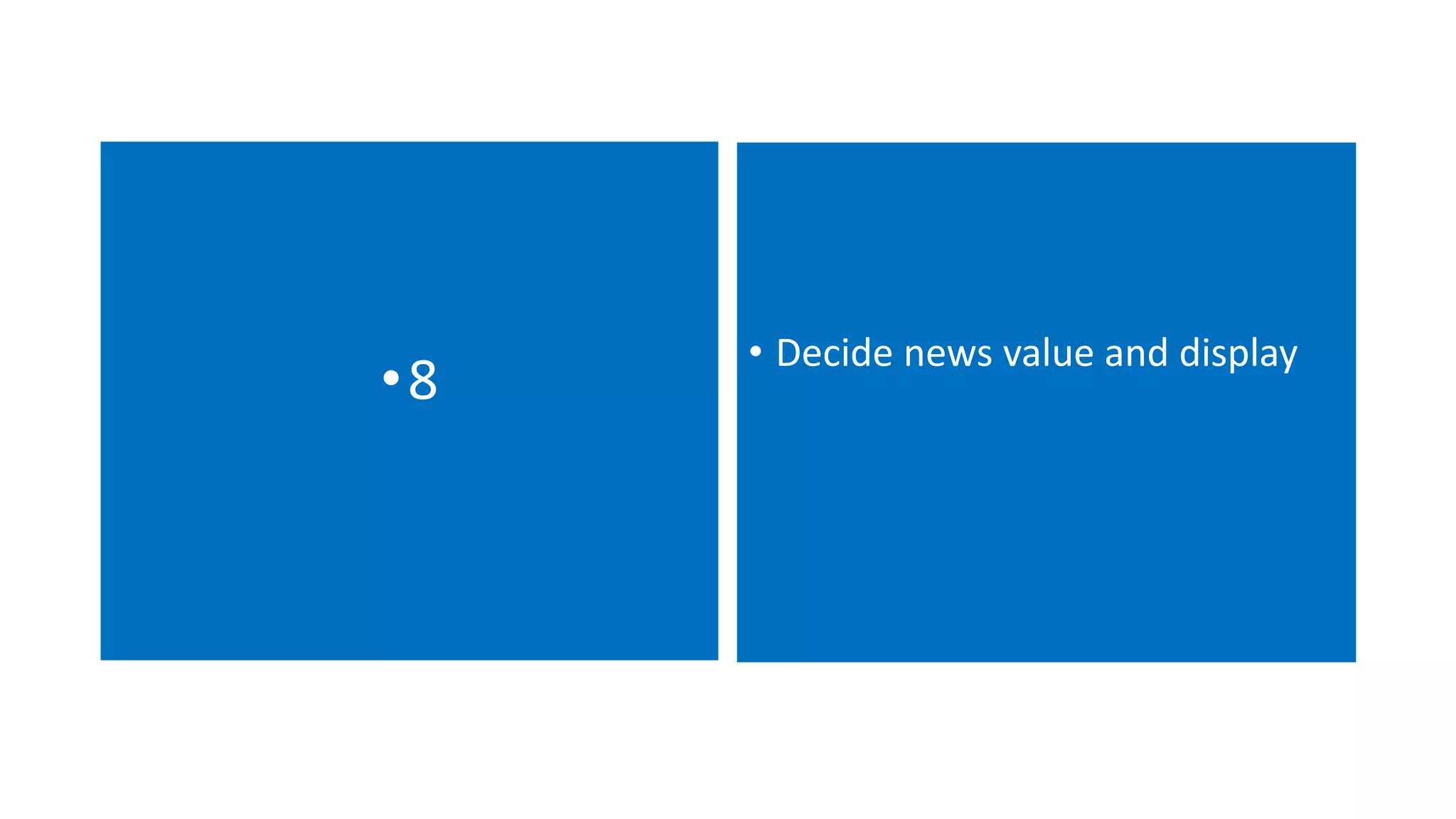 •8 • Decide news value and display