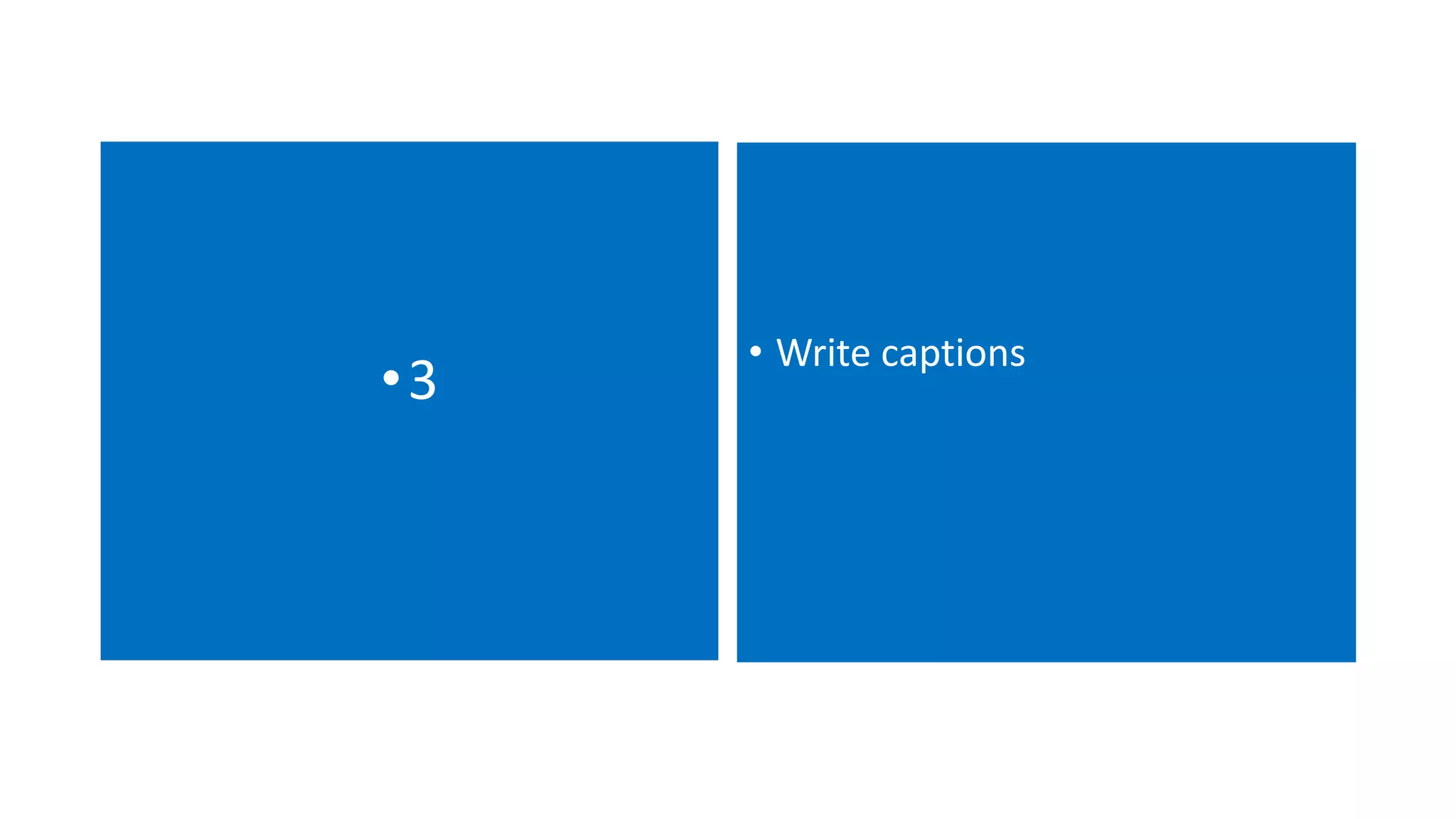 •3 • Write captions