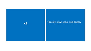 •8 • Decide news value and display 
 