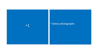 •1 • Select photographs 
 