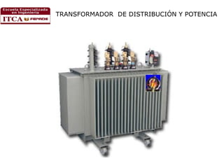 TRANSFORMADOR DE DISTRIBUCIÓN Y POTENCIA

 