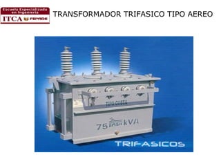 TRANSFORMADOR TRIFASICO TIPO AEREO

 