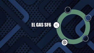 EL GAS SF6
 