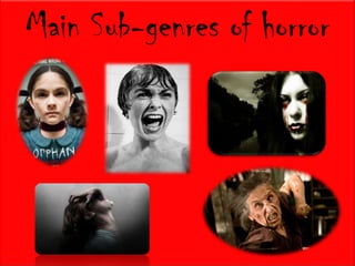 Main Sub-genres of horror

 