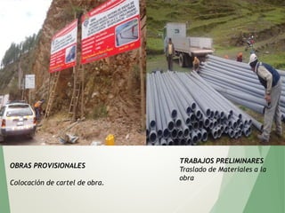 OBRAS PROVISIONALES
Colocación de cartel de obra.
TRABAJOS PRELIMINARES
Traslado de Materiales a la
obra
 