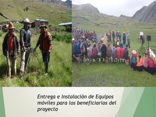 Entrega e Instalación de Equipos
móviles para los beneficiarios del
proyecto
 