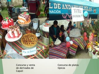 Concurso y venta
de derivados de
Capuli
Concurso de platos
típicos
 