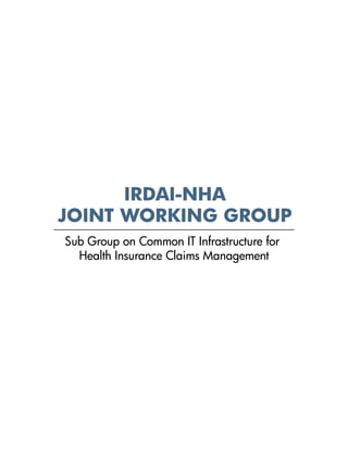 iv | IRDAI-NHA Joint Working Group: Sub Group on Common IT Infrastructure for Health Insurance Claims Management
 