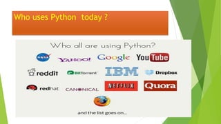 Who uses Python today ?
 