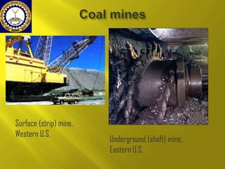 Surface (strip) mine,
Western U.S.

Underground (shaft) mine,
Eastern U.S.

 