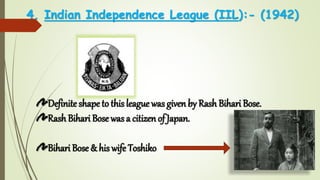 4. Indian Independence League (IIL):- (1942)
Definite shape to this league was given by Rash Bihari Bose.
Rash Bihari Bose was a citizen of Japan.
Bihari Bose & his wife Toshiko
 
